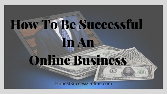 How To Be Successful In An Online Business